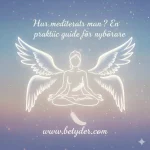 Hur mediterar man? En praktisk guide för nybörjare